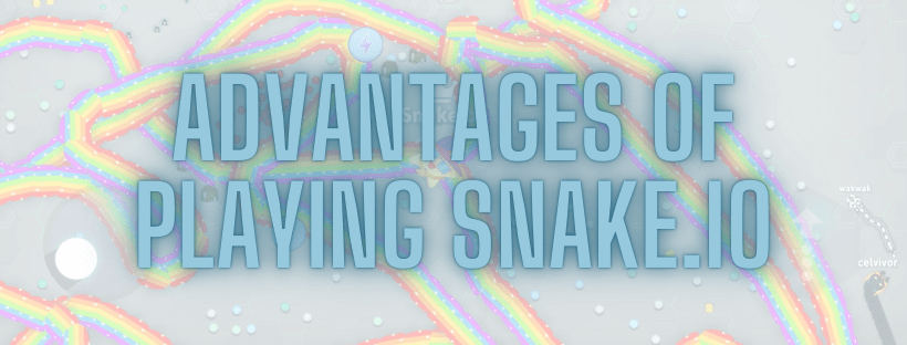 Advantages of Playing Snake.io