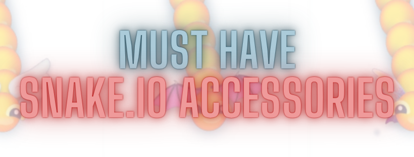 Must-Have Snake.io Accessories To Make You Stand Out