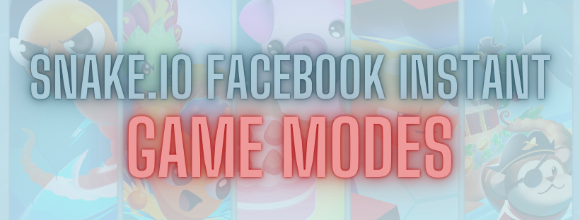Exploring Snake.io Game Modes on Facebook Instant! 1 Exploring Snake.io Game Modes on Facebook Instant!